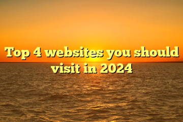 Top 4 websites you should visit in 2024