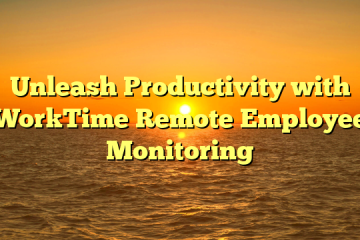 Unleash Productivity with WorkTime Remote Employee Monitoring
